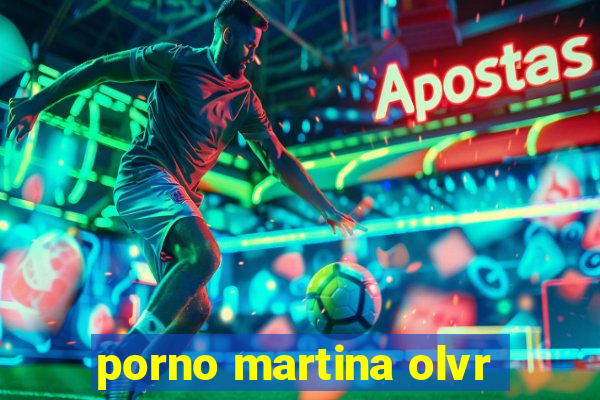 porno martina olvr